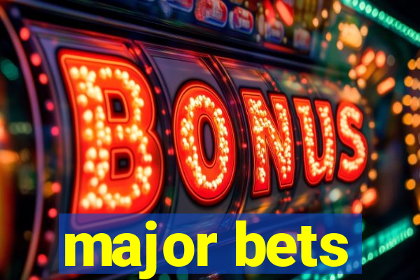 major bets
